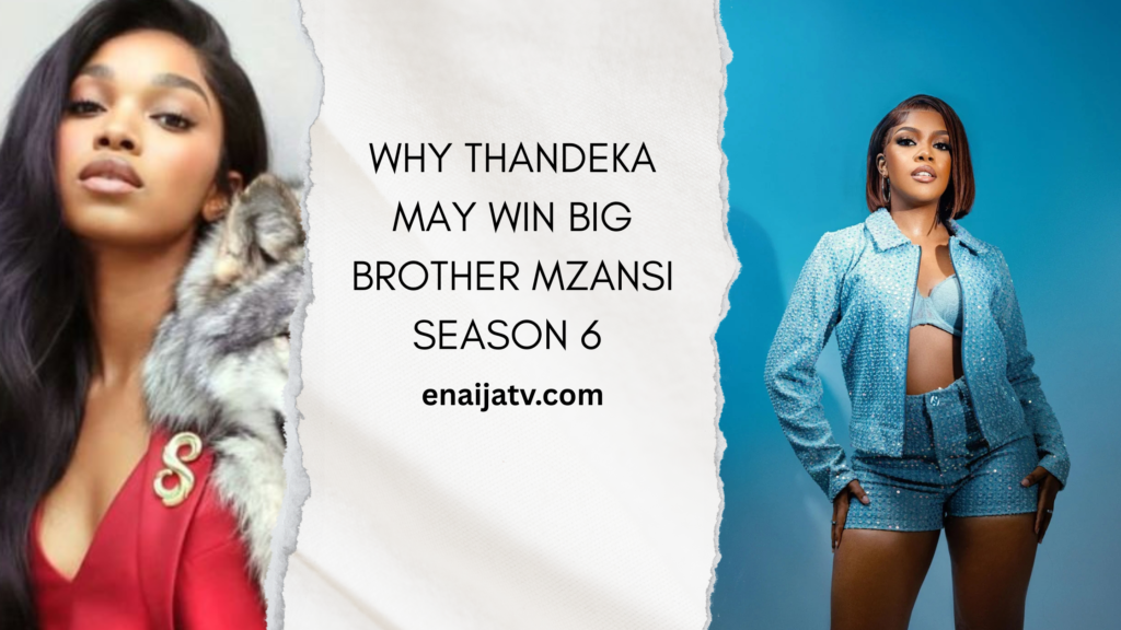 Why Thandeka May Win Big Brother Mzansi Season 6 — Michael Nwofor Explains